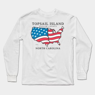 Topsail Island, NC Summer Patriotic Pride This Fourth Long Sleeve T-Shirt